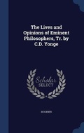 Cover: The Lives and Opinions of Eminent Philosophers, Tr. by C.D. Yonge - Sagwan Press