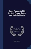 Cover: Some Account of St. Osyth's Priory, Essex, and Its Inhabitants - Sagwan Press