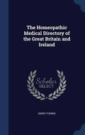 Cover: The Homeopathic Medical Directory of the Great Britain and Ireland - Sagwan Press