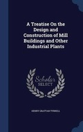 Cover: A Treatise On the Design and Construction of Mill Buildings and Other Industrial Plants - Sagwan Press