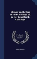 Cover: Memoir and Letters of Sara Coleridge, Ed. by Her Daughter [E. Coleridge] - Sagwan Press