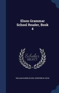 Cover: Elson Grammar School Reader, Book 4 - Sagwan Press