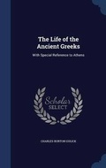Cover: The Life of the Ancient Greeks - Sagwan Press