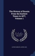 Cover: The History of Russia From the Earliest Times to 1877, Volume 1 - Sagwan Press