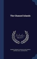 Cover: The Channel Islands - Sagwan Press