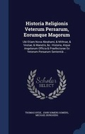 Cover: Historia Religionis Veterum Persarum, Eorumque Magorum - Sagwan Press
