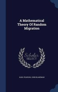 Enlarge image Cover: A Mathematical Theory Of Random Migration - Sagwan Press