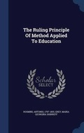 Cover: The Ruling Principle Of Method Applied To Education - Sagwan Press