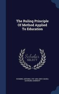 Enlarge image Cover: The Ruling Principle Of Method Applied To Education - Sagwan Press
