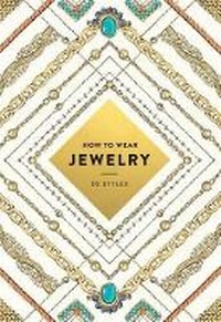 Enlarge image Cover: How to Wear Jewelry - Harry N. Abrams, Inc.