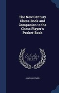Cover: The New Century Chess-Book and Companion to the Chess Player's Pocket-Book - Sagwan Press