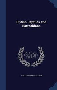 Abbildung von: British Reptiles and Batrachians - Sagwan Press
