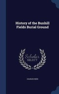 Cover: History of the Bunhill Fields Burial Ground - Sagwan Press