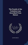 Cover: The Fossils of the Yorkshire Lias Described From Nature - Sagwan Press