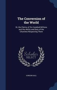 Enlarge image Cover: The Conversion of the World - Sagwan Press