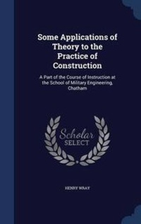 Enlarge image Cover: Some Applications of Theory to the Practice of Construction - Sagwan Press