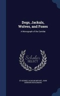 Cover: Dogs, Jackals, Wolves, and Foxes - Sagwan Press