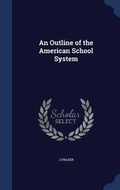 Cover: An Outline of the American School System - Sagwan Press