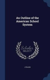 Enlarge image Cover: An Outline of the American School System - Sagwan Press