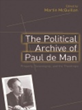 Cover: The Political Archive of Paul de Man - Edinburgh University Press