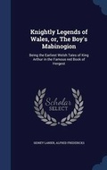 Cover: Knightly Legends of Wales, or, The Boy's Mabinogion - Sagwan Press