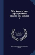 Cover: Fifty Years of new Japan (Kaikoku Gojunen shi) Volume 1 - Sagwan Press