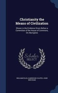 Cover: Christianity the Means of Civilization - Sagwan Press