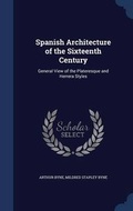 Cover: Spanish Architecture of the Sixteenth Century - Sagwan Press