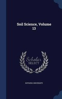 Enlarge image Cover: Soil Science, Volume 13 - Sagwan Press
