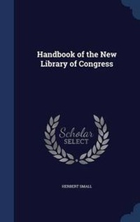 Enlarge image Cover: Handbook of the New Library of Congress - Sagwan Press