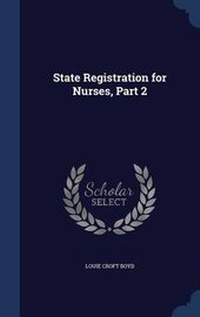 Abbildung von: State Registration for Nurses, Part 2 - Sagwan Press