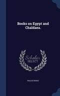 Cover: Books on Egypt and Chaldaea. - Sagwan Press