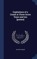 Cover: Cogitations of a Crank at Three Score Years and ten [poems] - Sagwan Press