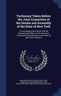 Cover: Testimony Taken Before the Joint Committee of the Senate and Assembly of the State of New York - Sagwan Press