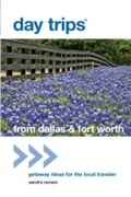 Cover: Day Trips (R) from Dallas & Fort Worth - Globe Pequot Press