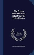 Cover: The Cotton Manufacturing Industry of the United States - Sagwan Press