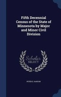 Cover: Fifth Decennial Census of the State of Minnesota by Major and Minor Civil Division - Sagwan Press