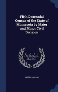 Enlarge image Cover: Fifth Decennial Census of the State of Minnesota by Major and Minor Civil Division - Sagwan Press