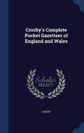 Cover: Crosby's Complete Pocket Gazetteer of England and Wales - Sagwan Press