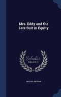 Cover: Mrs. Eddy and the Late Suit in Equity - Sagwan Press