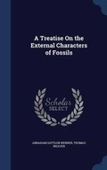 Cover: A Treatise On the External Characters of Fossils - Sagwan Press