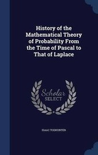 Abbildung von: History of the Mathematical Theory of Probability From the Time of Pascal to That of Laplace - Sagwan Press