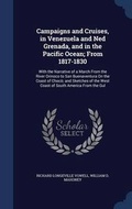 Cover: Campaigns and Cruises, in Venezuela and Ned Grenada, and in the Pacific Ocean; From 1817-1830 - Sagwan Press