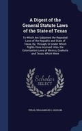 Cover: A Digest of the General Statute Laws of the State of Texas - Sagwan Press