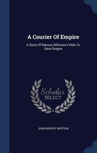 Enlarge image Cover: A Courier Of Empire - Sagwan Press