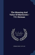 Cover: The Meaning And Value Of Mysticism / Y E. Herman - Sagwan Press