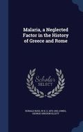 Cover: Malaria, a Neglected Factor in the History of Greece and Rome - Sagwan Press