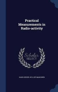 Enlarge image Cover: Practical Measurements in Radio-Activity - Sagwan Press