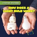 Cover: How Does a Light Bulb Work? - Gareth Stevens Publishing