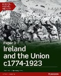 Cover: Edexcel A Level History, Paper 3: Ireland and the Union c1774-1923 Student Book + ActiveBook - Pearson Education Limited